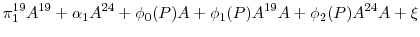 \displaystyle \pi_{1}^{19}A^{19} + \alpha_{1} A^{24} + \phi_{0}(P)A + \phi_{1}(P)A^{19}A + \phi_{2}(P)A^{24}A + \xi