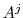 A^{j}