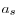  a_{s}
