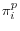  \pi_{i}^{p}