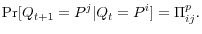 \displaystyle \Pr[Q_{t+1}=P^{j}\vert Q_{t}=P^{i}]=\Pi_{ij}^{p}. 