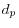  d_{p}