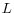  L