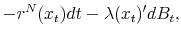 \displaystyle -r^N(x_t)dt -\lambda(x_t)'dB_t,