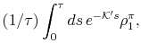 \displaystyle (1/\tau)\int_0^{\tau} ds\, e^{-\mathcal{K}'s}\rho_1^{\pi},