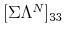  \lbrack\Sigma\Lambda^{N}]_{33}