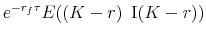 \displaystyle e^{-r_f\tau}E((K-r) \,\,\, {\rm I}(K-r))