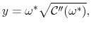$\displaystyle y=\omega^*\sqrt{\mathcal{C}''(\omega^*)},$
