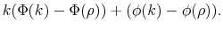 \displaystyle k(\Phi(k)-\Phi(\rho))+(\phi(k)-\phi(\rho)).