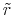  \tilde{r}