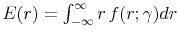  E(r)= \int_{-\infty}^{\infty}r\, f(r;\gamma)dr