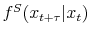  f^S(x_{t+\tau}\vert x_t)