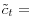 \displaystyle \tilde{c}_{t}=