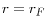 r=r_F 