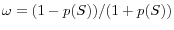 \omega =(1-p(S))/(1+p(S))