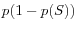 p(1-p(S))
