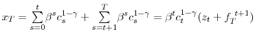 \displaystyle x_{T}=% {\textstyle\sum\limits_{s=0}^{t}} \beta^{s}c_{s}^{1-\gamma}+% {\textstyle\sum\limits_{s=t+1}^{T}} \beta^{s}c_{s}^{1-\gamma}=\beta^{t}c_{t}^{1-\gamma}(z_{t}+f_{T}^{~t+1}% )% 