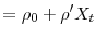 \displaystyle =\rho_{0}+\rho^{\prime}X_{t}