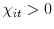  \chi_{it}>0