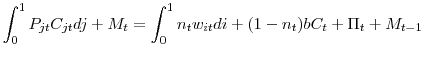 \displaystyle \int_{0}^{1}P_{jt}C_{jt}dj+M_{t}=\int_{0}^{1}n_{t}w_{it}di+(1-n_{t})bC_{t}% +\Pi_{t}+M_{t-1}% 