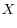 X_{ }