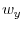  w_{y}