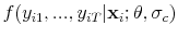 \displaystyle f(y_{i1},...,y_{iT} \vert \mathbf{x}_i;\theta, \sigma_c)
