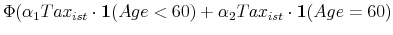 \displaystyle \Phi (\alpha_1 Tax_{ist}\cdot \mathbf{1}(Age<60) + \alpha_2 Tax_{ist}\cdot \mathbf{1}(Age=60)