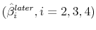 (\hat{\beta}^{later}_i, i=2, 3, 4)