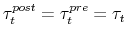  \tau^{post}_t=\tau^{pre}_t=\tau_t