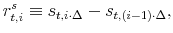 \displaystyle r^s_{t,i} \equiv s_{t,i\cdot \Delta}-s_{t,(i-1)\cdot \Delta},