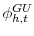 \phi_{h,t}^{GU}