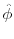 \hat \phi
