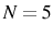  N=5