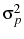  \sigma^{2}_{p}