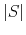  \left\vert S\right\vert 