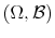  \left( \Omega,\mathcal{B}\right) 