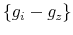  \left\{ g_{i}-g_{z}\right\} 