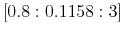  \left[ 0.8:0.1158:3\right] 