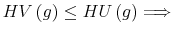 \displaystyle HV\left( g\right) \leq HU\left( g\right) \Longrightarrow 