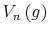 \displaystyle V_{n}\left( g\right)