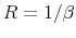  R=1/\beta