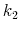  k_{2}