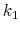  k_{1}