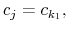  c_{j}=c_{k_{1}},