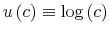  u\left( c\right) \equiv\log\left( c\right) 