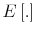  E\left[ .\right] 