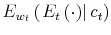  E_{w_{t}}\left( \left. E_{t}\left( \cdot\right) \right\vert c_{t}\right) 