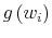  g\left( w_{i}\right) 