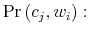  \Pr\left( c_{j},w_{i}\right) :